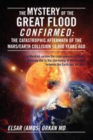 The Mystery of the Great Flood Confirmed: The Catastrophic Aftermath of the Mars/Earth Collision 10 000 Years Ago 1432761137 Book Cover