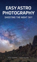 Easy Astrophotography: Shooting the Night Sky 076436684X Book Cover