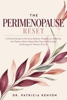 THE PERIMENOPAUSE RESET: A Practical Guide to Hormone Balance, Weight Loss, Belly Fat, Hot Flashes, Better Sleep, Brain Fog, Mood Swings, and Energy for Women Over 35 B0HJ1LL8CX Book Cover
