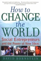 How to change the world : social entrepreneurs and the power of new ideas