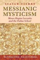 Messianic Mysticism: Moses Hayim Luzzatto and the Padua School 1874774099 Book Cover