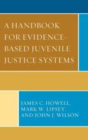 A Handbook for Evidence-Based Juvenile Justice Systems 1498595871 Book Cover