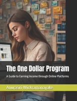 The One Dollar Program: A Guide to Earning Income through Online Platforms (Online Business Guide for Entrepreneurs) B0DQWTKN7X Book Cover