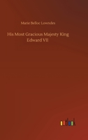 His Most Gracious Majesty, King Edward VII 1546386297 Book Cover