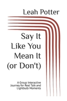 Say It Like You Mean It (or Don't): A Group Interactive Journey for Real Talk and Lightbulb Moments (Potter's WHIM Girls' Night In: Curious Middle) B0GHHL8P4C Book Cover