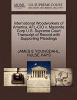 International Woodworkers of America, AFL-CIO v. Masonite Corp U.S. Supreme Court Transcript of Record with Supporting Pleadings 1270609009 Book Cover