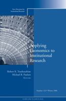 Applying Economics to Institutional Research: New Directions for Institutional Research (J-B IR Single Issue Institutional Research) 0787995762 Book Cover