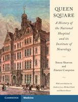 Queen Square: A History of the National Hospital and its Institute of Neurology 1009214160 Book Cover