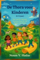 De Thora voor Kinderen (5-12 Jaar): Een Leuk En Leerzaam Avontuur Door De Vijf Boeken Van Mozes (Dutch Edition) B0FHHSY88Q Book Cover