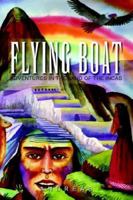 Flying Boat: Adventures in the Land of the Incas 1425705855 Book Cover