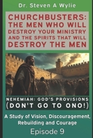 Nehemiah: God's Provisions ("Don't Go to Ono!") - A Study of Vision, Discouragement, Rebuilding and Courage (ChurchBusters: The Men Who Will Destroy ... and The Spirits That Will Destroy the Men) 1691857106 Book Cover