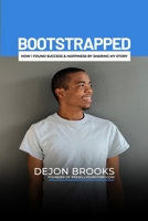 Bootstrapped: How I Found Success & Happiness By Sharing My Story B0CKZGPWMS Book Cover