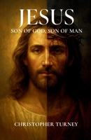 Jesus: Son of God, Son of Man B0H4YK7B7P Book Cover