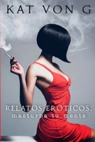 Relatos Eróticos, masturba tu mente B097XGMP2D Book Cover
