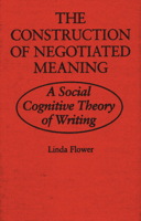 The Construction of Negotiated Meaning: A Social Cognitive Theory of Writing 0809319012 Book Cover