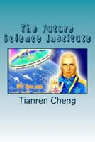 The Future Science Institute (Volume I issue 2012-2013): Jeff's dream and his interesting problems for interstellar travel and time travel 149357891X Book Cover