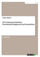 Die Verfassung S�dafrikas. Demokratisierungsproze� und Staatsaufbau 3656527806 Book Cover