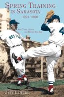 Spring Training in Sarasota, 1924-1960: New York Giants and Boston Red Sox 1596290722 Book Cover