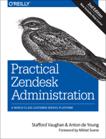 Practical Zendesk Administration: Best practices for setting up your customer service platform 1449343643 Book Cover