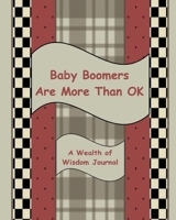 Baby Boomers Are More Than OK: An 8 x 10 writing journal for baby boomers to tell their story to OK Boomers: Baby Boomers - A wealth of wisdom: Growing up a boomer: 1676355901 Book Cover