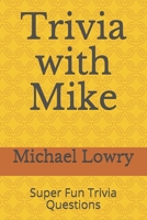 Trivia with Mike: Super Fun Trivia Questions B08T6JTBL1 Book Cover