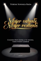MUJER VALIENTE MUJER RESILIENTE: CUANDO DIOS ENTRA A TU ESCENA TODO PUEDE CAMBIAR B0G4L5MGLZ Book Cover