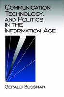 Communication, Technology, and Politics in the Information Age (Communication and Human Values) 080395140X Book Cover