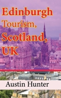 Edinburgh Tourism, Scotland, UK: Travel Information B084DGDW88 Book Cover