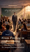 From Proving to Becoming: One Year When I Learned - Proving Is a Pause, Becoming Is the Journey. B0GPVJP17L Book Cover
