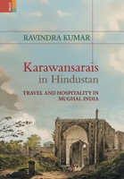 Karawansarais in Hindustan: Travel and Hospitality in Mughal India 9371792418 Book Cover