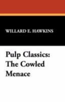 Pulp Classics: The Cowled Menace 1434466752 Book Cover