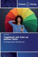 Tagebuch mit Gott an meiner Seite: Ermutigung ganz lebendig nah 6138355679 Book Cover