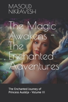 The Magic Awakens - The Enchanted Adventures: The Enchanted Journey of Princess Austja - Volume III B0C91ZWP3X Book Cover