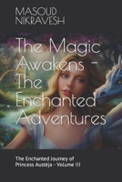 The Magic Awakens - The Enchanted Adventures: The Enchanted Journey of Princess Austėja - Volume III B0C91ZWP3X Book Cover