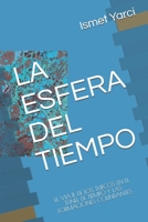 La Esfera del Tiempo: El Viaje de Los Turcos En El Tunel de Tiempo Y Las Formaciones Colindantes 1792841981 Book Cover