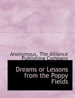 Dreams or Lessons From the Poppy Fields 1140491318 Book Cover