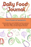 Daily Food Journal: Track Foods & Symptoms: 3 Month Daily Diary with FODMAP food lists & planners | track foods, triggers, and intolerances | help Improve IBS, Crohn's, Celiac and Other Digestive Diso 1678767719 Book Cover