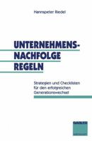 Unternehmensnachfolge Regeln: Strategien Und Checklisten Fur Den Erfolgreichen Generationswechsel 3409338802 Book Cover