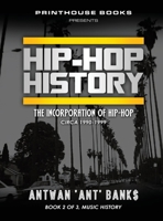 HIP-HOP History (Book 2 of 3): The Incorporation of Hip-Hop: Circa 1990-1999 1532374755 Book Cover