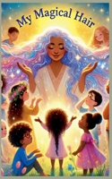 My Magical Hair B0GSN69SB5 Book Cover