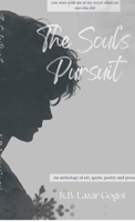 The Soul's Pursuit: An anthology of art, quote, poetry and prose B0H9T4VPWJ Book Cover