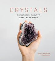 Crystals: The Modern Guide to Crystal Healing 1787130355 Book Cover