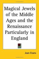 Magical Jewels of the Middle Ages and the Renaissance Particularly in England 0486233677 Book Cover