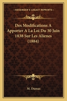 Des Modifications A Apporter A La Loi Du 30 Juin 1838 Sur Les Alienes (1884) 1120409705 Book Cover