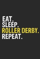 Eat Sleep Roller derby Repeat Funny Cool Gift for Roller derby Lovers Notebook A beautiful: Lined Notebook / Journal Gift, Roller derby Cool quote, 120 Pages, 6 x 9 inches, Personal Diary, Ideal humor 1650051018 Book Cover