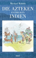 Die Azteken entdecken Indien 3991316277 Book Cover