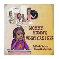 Mommy, Mommy What can I be ? 1978377339 Book Cover