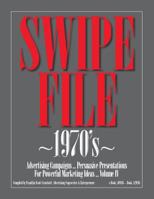 SWIPE FILE 1970's Advertising Campaigns ...: Persuasive Presentations For Powerful Marketing Ideas ... Volume IV 1479365483 Book Cover