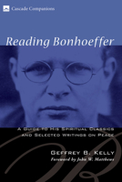 Reading Bonhoeffer: A Guide to His Spiritual Classics and Selected Writings on Peace (Cascade Companions) 1556352360 Book Cover