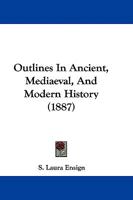Outlines in Ancient, Mediaeval, and Modern History 1165540134 Book Cover